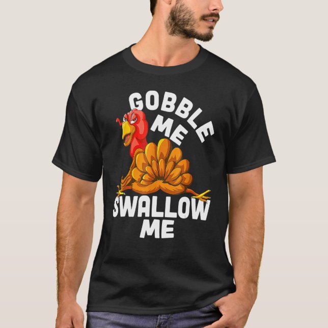 T-shirt Gobble Me Swallow Me Drip Gravy Down Side Of M (Devant)