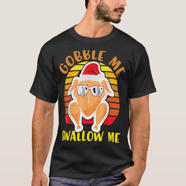 T-shirt Gobble Me Swallow Me Drip Gravy Down Side Of M (Devant)