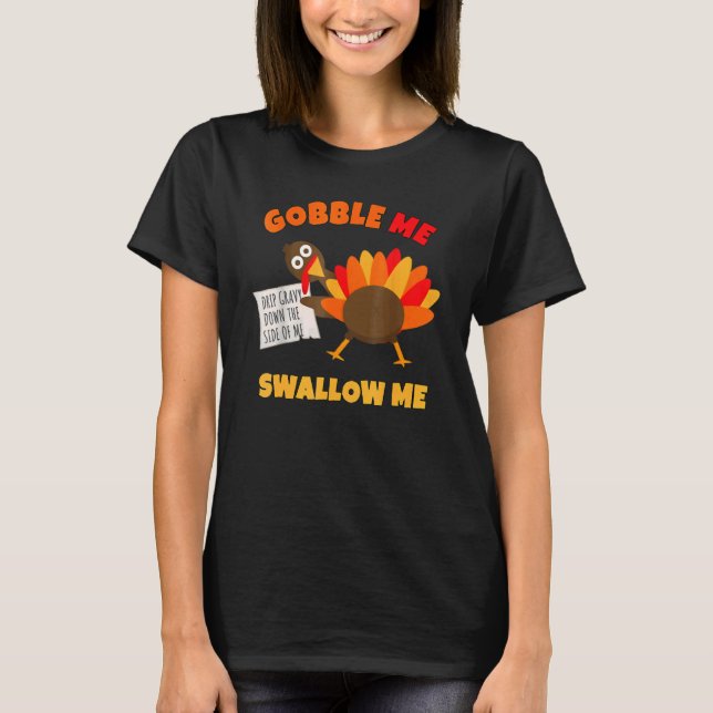 T-shirt Gobble Me Swallow Me Drip Gravy Down Side Of M (Devant)