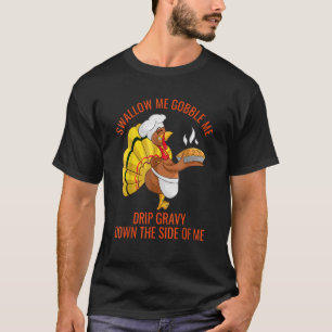 T-shirt Gobble Me Swallow Me Drip Gravy Down Side Of M