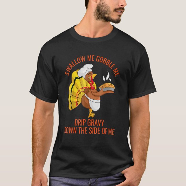 T-shirt Gobble Me Swallow Me Drip Gravy Down Side Of M (Devant)