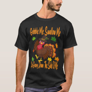 T-shirt Gobble Me Swallow Me Driver Gravy Plein Thanksgivi