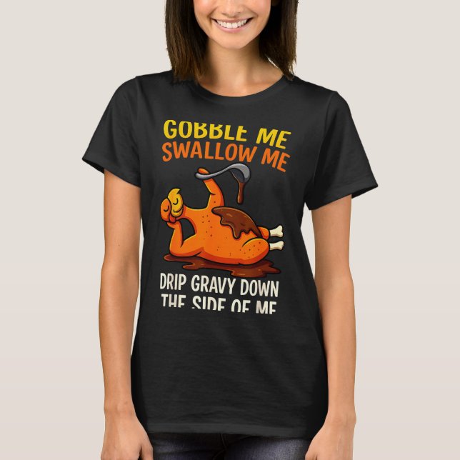 T-shirt Gobble Me Swallow Me Funny Turkey Feast Day Thanks (Devant)