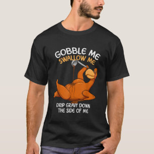 T-shirt Gobble Me Swallow Me Thanksgiving Turquie Gravy WA