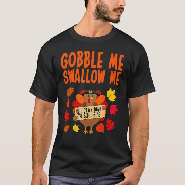 T-shirt Gobble Me Swallow Me Turkey Party Thanksgiving 202 (Devant)