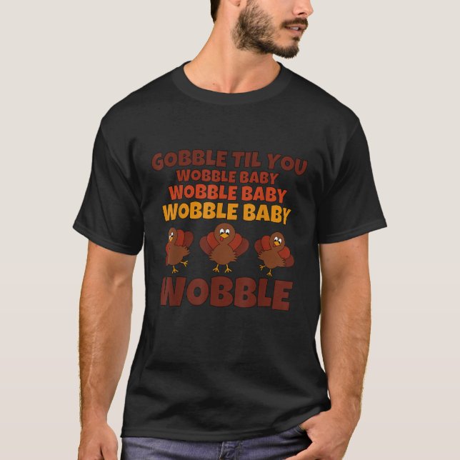 T-shirt Gobble Til You Wobble Baby mignonne Turquie Mens f (Devant)
