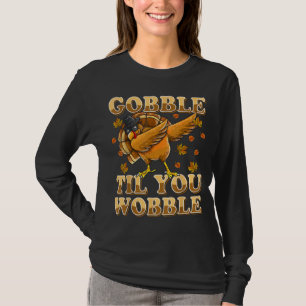 T-shirt Gobble Til You Wobble Dabbing Turkey Thanksgiving