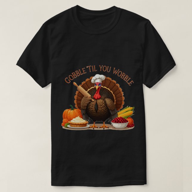 T-shirt Gobble 'Til You Wobble - Thanksgiving Chef Turkey (Design devant)