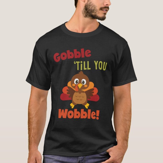 T-shirt Gobble Til You Wobble Thanksgiving Day Gif (Devant)