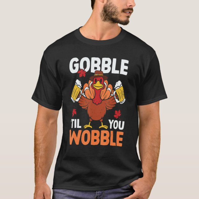 T-shirt Gobble Til You Wobble Turkey Beer Autumn Thanksgiv (Devant)