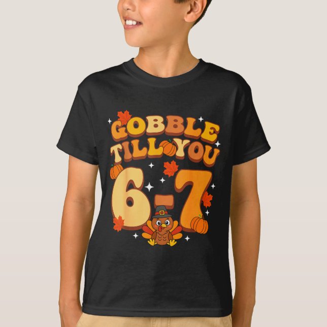 T-shirt Gobble Till You 67 Thanksgiving Brainrot Meme Six  (Devant)