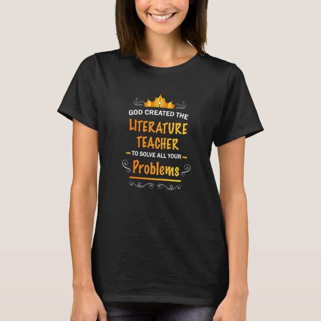 T-shirt God created Literature Teacher to Solve your Probl (Devant)