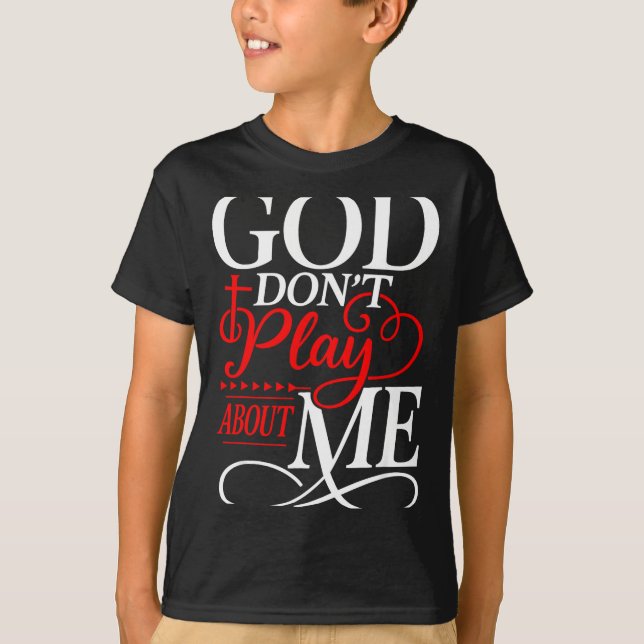 T-shirt God Dont Play About Me Insrational Faith  (Devant)
