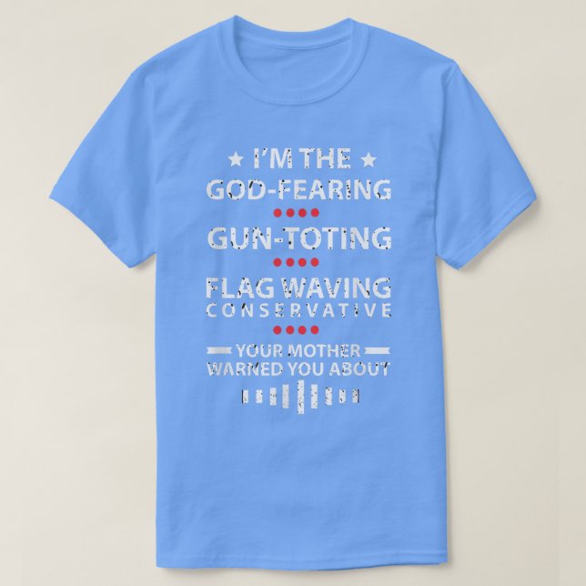 T-shirt God-Fearing, Gun-Toting, Flag-Waving Conservative  (Design devant)