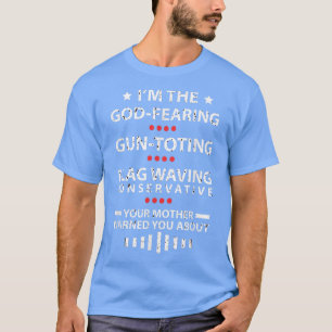 T-shirt God-Fearing, Gun-Toting, Flag-Waving Conservative
