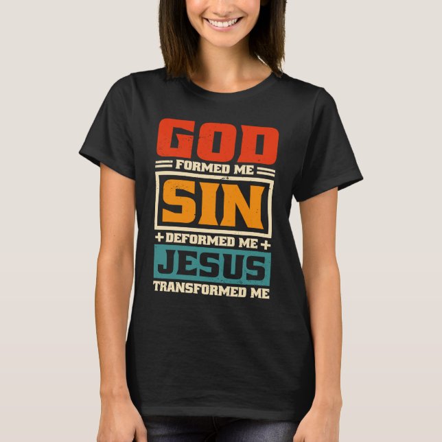 T-shirt God Formed Me Sin Deformed Me Jesus Christian Beli (Devant)