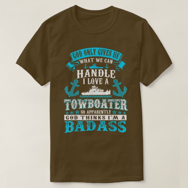 T-shirt God Gives Us What Can Handle I Love Towboater Tshi (Design devant)