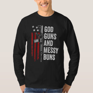 T-shirt God Guns Messy Buns Christian Pro Gun American F