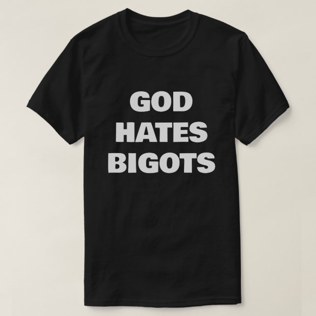 T-SHIRT GOD HATES BIGOTS (Design devant)