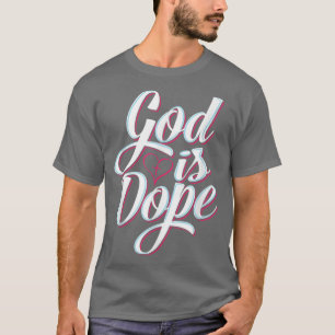 T-shirt God Is Dope Christian Faith Statement Religious Gr