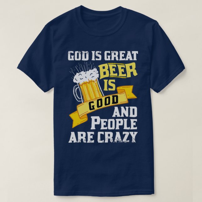 T-shirt God Is Great Beer Is Good And People Are Crazy Gif (Design devant)