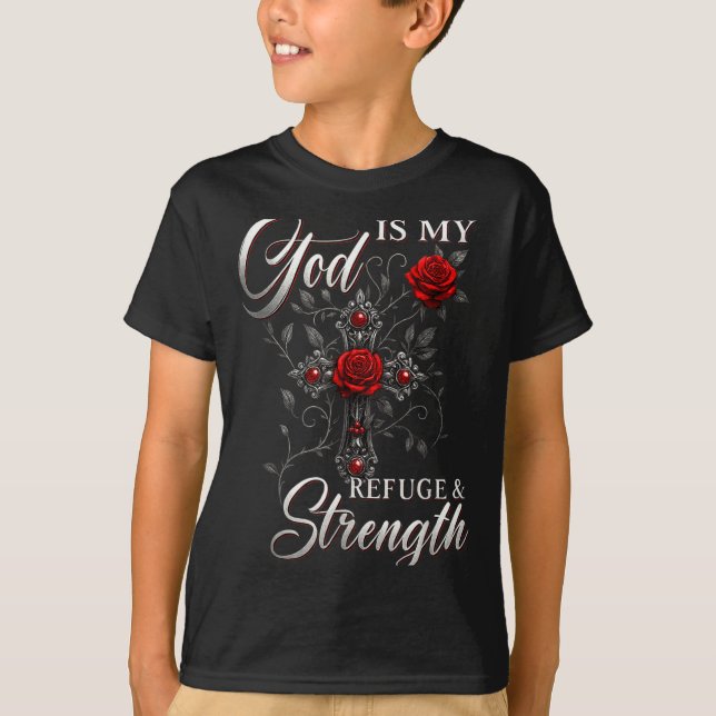 T-shirt God Is My Refuge And Strength Rose Cross Faith  (Devant)