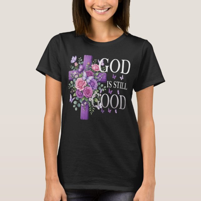 T-shirt God Is Still Good Purple Floral Cross Christian  (Devant)