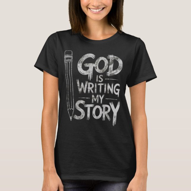 T-shirt God is Writing My Story Grunge Christian Design (Devant)
