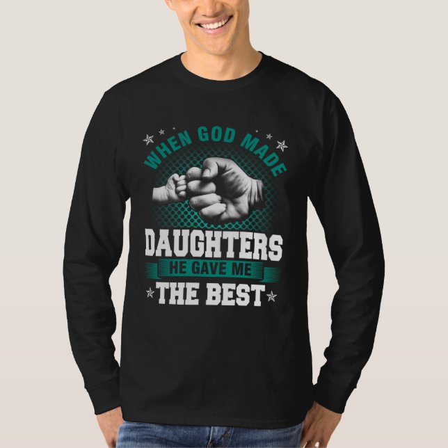 T-shirt God Made Daughters He Gave Me The Best (Devant)