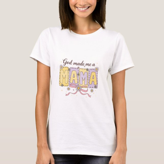 T-shirt GOD made me Mama  (Devant)