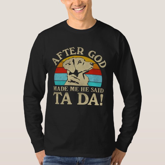 T-shirt God Made Me Said Ta Da  Nova Scotia Duck Tolling R (Devant)