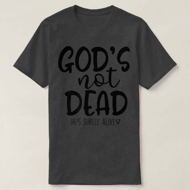 T-shirt God's Not Dead He's Surely Alive (Design devant)