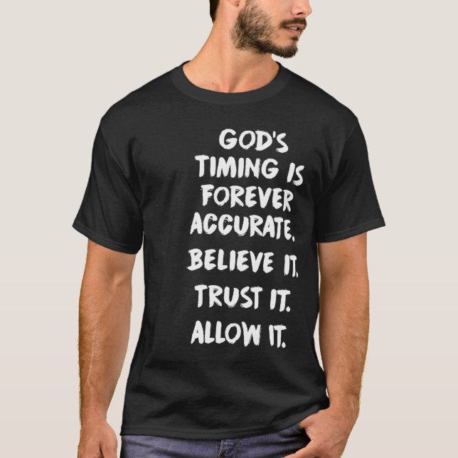 T-shirt God's Timing Is Forever Accurate Believe Trust All (Devant)