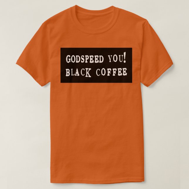 T-shirt Godspeed You Black Coffee Empereur (Design devant)
