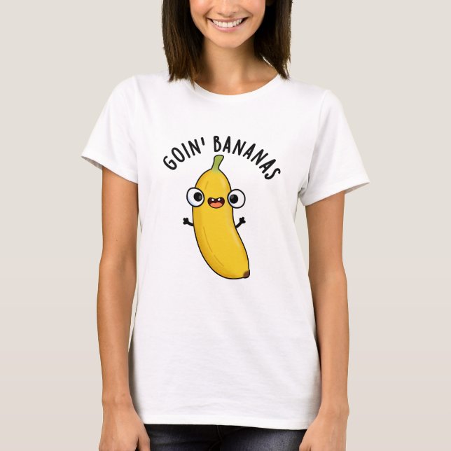 T-shirt Goin Bananes Funky Fruit Pun (Devant)