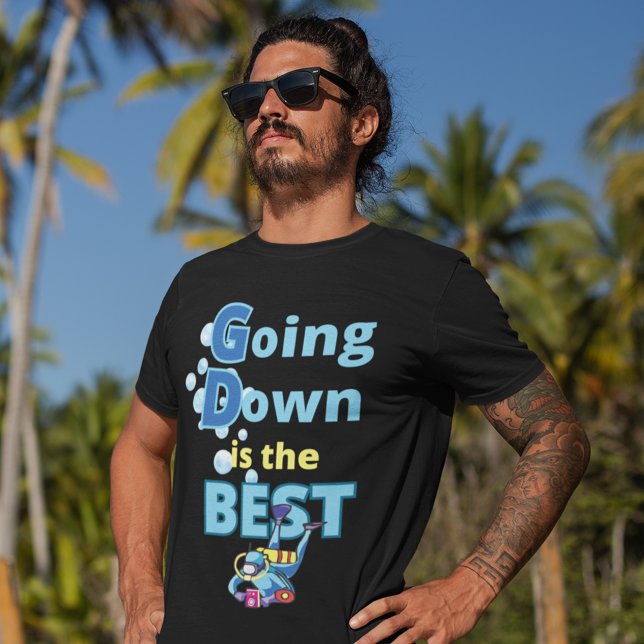T-shirt Going Down est la meilleure plongée sous-marine (Scuba diving t shirts for him)