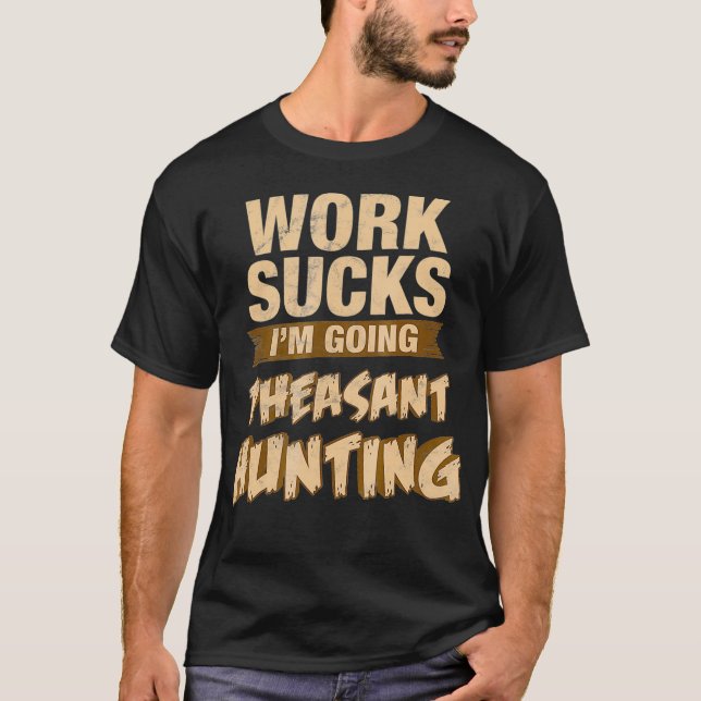 T-shirt Going Pheasant Hunting Funny Upland Bird  Gift (Devant)