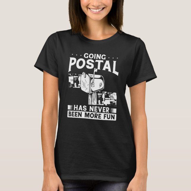 T-shirt Going Postal Has Never Been More Fun Postal Worker (Devant)