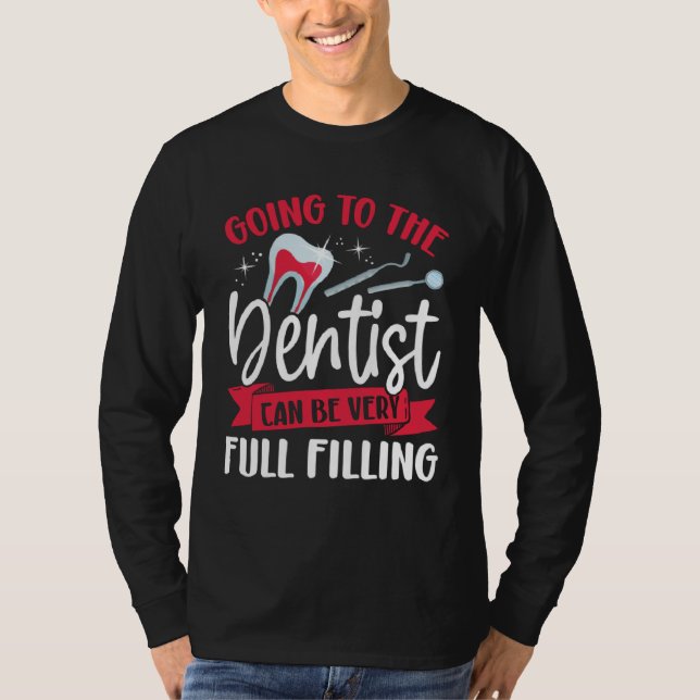 T-shirt Going To The Dentist Can Be Very Full Filling Dent (Devant)