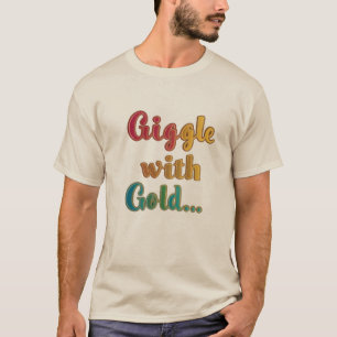 T-shirt Gold Giggle : Amusant et fabuleux