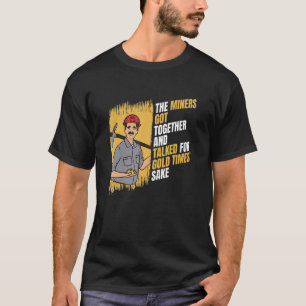 T-shirt Gold Mining Gold Times Sake Prospecter Gol