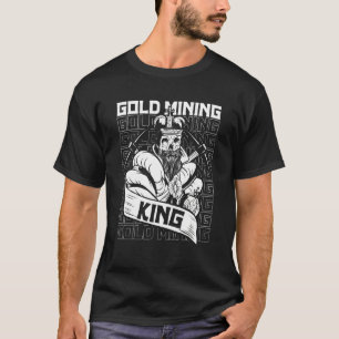 T-shirt Gold Mining King Prospector Miner Gol