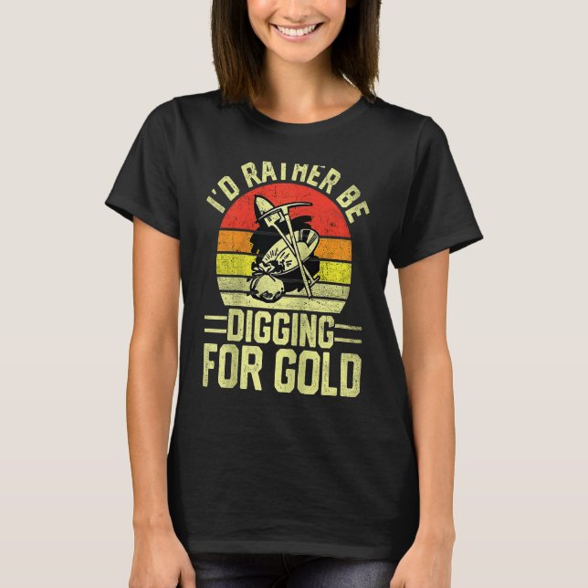 T-shirt Gold Prospector  Gold Miner Digger Treasure Huntin (Devant)
