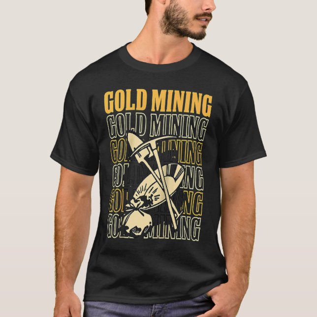T-shirt Gold Prospector  Gold Miner Digger Treasure Huntin (Devant)