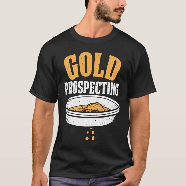T-shirt Gold Prospector Gold Miner Digger Trésor Huntin (Devant)