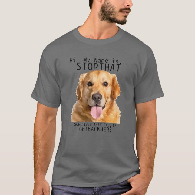 T-shirt Golden Retriever Bonjour Mon Nom Est Stop That Fun (Devant)
