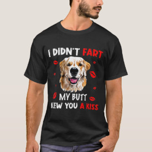 T-shirt Golden Retriever I Didnt Fart My Butt Blew You A K