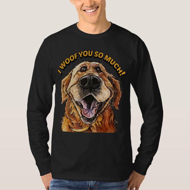 T-shirt Golden Retriever I WOOF YOU SO MUCH Dog I LOVE YOU (Devant)