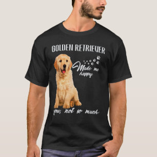T-shirt Golden Retriever Me Rend Heureux Toi Pas Tellement