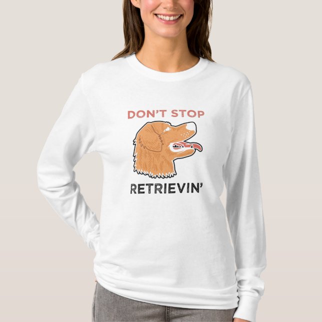 T-shirt Golden Retriever - N'arrêtez pas Retrievin. (Devant)